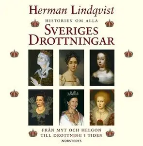 «Historien om alla Sveriges drottningar» by Herman Lindqvist