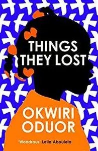 Things They Lost: 'Magical, beguiling… Things They Lost carries echoes of Toni Morrison's Beloved' Guardian