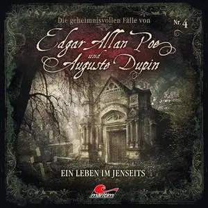 «Edgar Allan Poe & Auguste Dupin - Folge 4: Ein Leben im Jenseits» by Markus Duschek