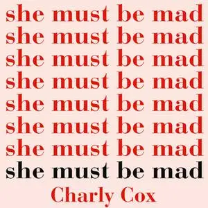 «She Must Be Mad» by Charly Cox