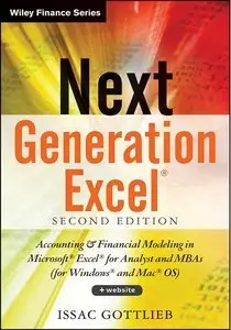 Next Generation Excel: Modeling In Excel For Analysts And MBAs (For MS Windows And Mac OS) (repost)
