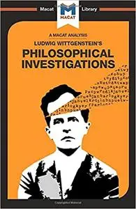 An Analysis of Ludwig Wittgenstein's Philosophical Investigations