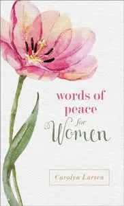 «Words of Peace for Women» by Carolyn Larsen