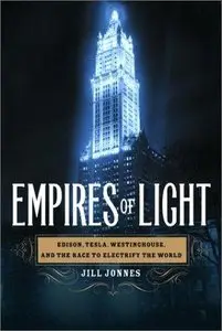 Empires of Light: Edison, Tesla, Westinghouse, and the Race to Electrify the World (repost)