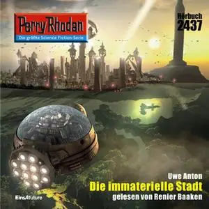 «Perry Rhodan - Episode 2437: Die immaterielle Stadt» by Uwe Anton