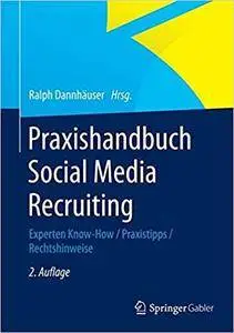 Praxishandbuch Social Media Recruiting: Experten Know-How / Praxistipps / Rechtshinweise (Repost)
