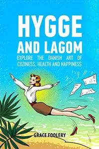 Hygge and Lagom: How Simple Pleasures Will Help You Lead a Cozy and Balanced Life