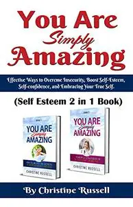 You Are Simply Amazing: Self Esteem 2 In 1 Book