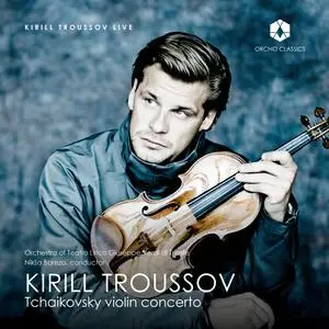 Kirill Troussov - Tchaikovsky Violin Concerto (2023) [Official Digital Download]