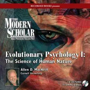 The Modern Scholar: Evolutionary Psychology I: The Science of Human Nature [Audiobook]