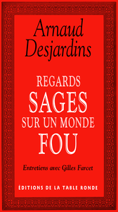 Arnaud Desjardins - Regards sages sur un monde fou