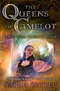 «Lynet: Under Camelot's Banner» by Sarah Zettel