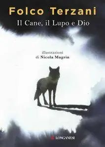 Folco Terzani - Il Cane, il Lupo e Dio