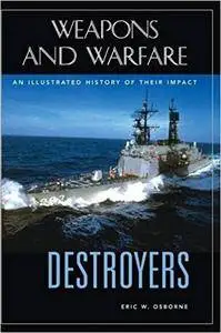 Destroyers: An Illustrated History of Their Impact (Repost)