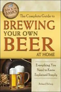The Complete Guide to Brewing Your Own Beer at Home: Everything You Need to Know Explained Simply