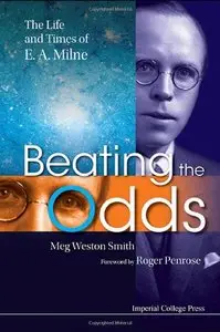 Beating the Odds: The Life and Times of E A Milne