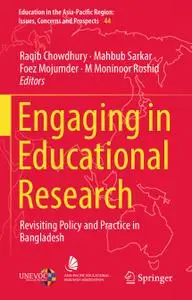 Engaging in Educational Research: Revisiting Policy and Practice in Bangladesh