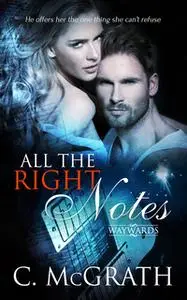 «All The Right Notes» by C. McGrath