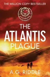 «The Atlantis Plague» by A.G. Riddle