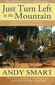Just Turn Left at the Mountain: Multi entry trials & tribulations meandering across Chinese borders