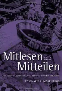 Rosmarie Morewedge, Larry D. Wells, "Mitlesen Mitteilen: Literarische Texte zum Lesen, Sprechen, Schreiben und Hoeren", 4 Rev e