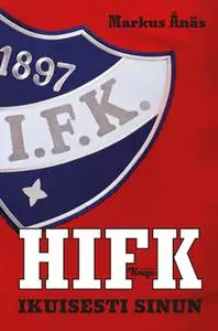 «HIFK - Ikuisesti sinun» by Markus Ånäs