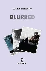 «Blurred» by Laura Mireanu