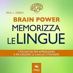 «Brain Power. Memorizza le lingue» by Paul L. Green
