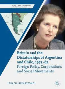 Britain and the Dictatorships of Argentina and Chile, 1973–82: Foreign Policy, Corporations and Social Movements