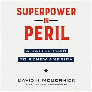 Superpower in Peril: A Battle Plan to Renew America [Audiobook]