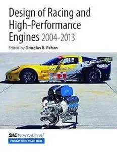 Design of Racing and High-Performance Engines 2004-2013