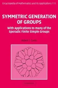 Symmetric Generation of Groups: With Applications to many of the Sporadic Finite Simple Groups (Repost)