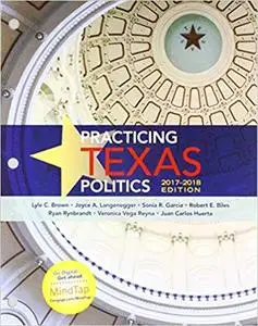 Practicing Texas Politics, 2017-2018, 17th Edition