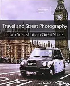 Travel and Street Photography: From Snapshots to Great Shots
