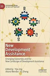 New Development Assistance: Emerging Economies and the New Landscape of Development Assistance