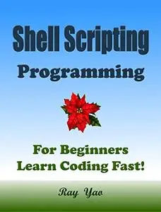 SHELL SCRIPTING Programming, For Beginners, Learn Coding Fast! Kindle Edition