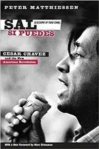 Sal Si Puedes (Escape If You Can) : Cesar Chavez and the New American Revolution