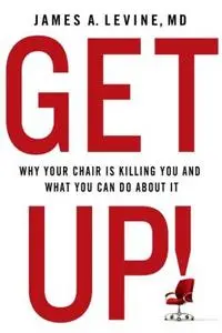 Get Up!: Why Your Chair is Killing You and What You Can Do About It (repost)