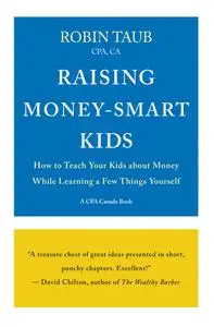 Raising Money-Smart Kids: How to Teach Your Kids about Money While Learning a Few Things Yourself, 2nd Edition