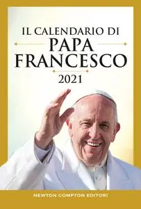 Papa Francesco - Il calendario di papa Francesco 2021