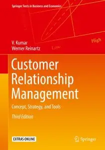 Customer Relationship Management: Concept, Strategy, and Tools, Third Edition (Repost)