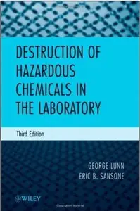 Destruction of Hazardous Chemicals in the Laboratory (3rd edition)
