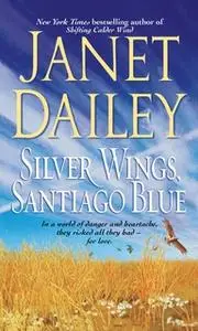 «Silver Wings, Santiago Blue» by Janet Dailey