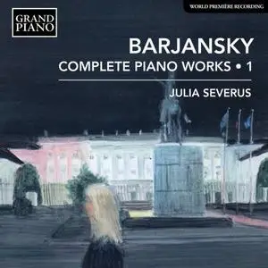 Julia Severus - Barjansky: Complete Piano Works, Vol. 1 (2020) [Official Digital Download 24/96]