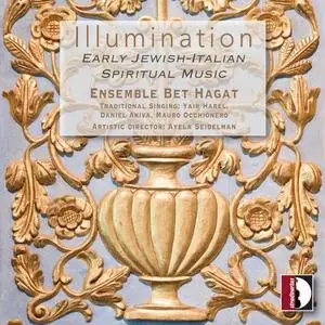 Ensemble Bet Hagat feat. Ayela Seidelman - Illumination: Early Jewish Italian Spiritual Music (2020)