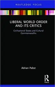 Liberal World Order and Its Critics: Civilisational States and Cultural Commonwealths