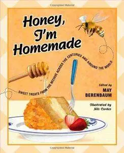Honey, I'm homemade : sweet treats from the beehive across the centuries and around the world (Repost)