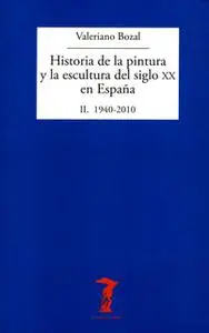 «Historia de la pintura y la escultura del siglo XX en España. Vol. II» by Valeriano Bozal