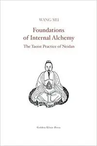 Foundations of Internal Alchemy: The Taoist Practice of Neidan