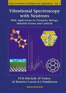 Vibrational Spectroscopy with Neutrons: With Applications in Chemistry, Biology, Materials Science and Catalysis